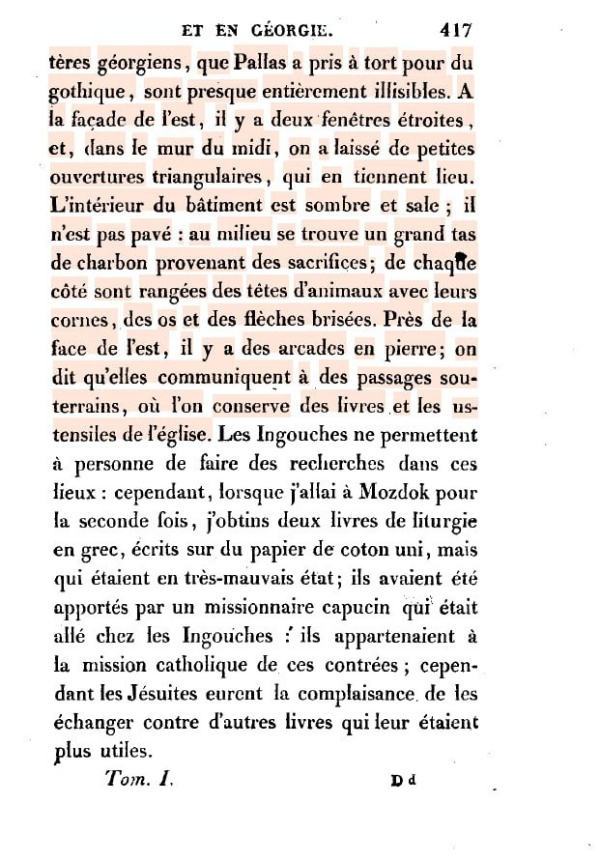 Тем временем к нам продолжает поступать информация из архивов и библиотек Франции. 

Темирханова Фатима, член команды «АСМ Групп», находящаяся постоянно в Париже, перевела отрывок из «Путешествия по Кавказу и Грузии, предпринятому Юлиусом Клапротом в 1807-1808 годах», хранящегося в Национальной библиотеке Франции.
Здание, о котором говорит автор, не упоминая названия, не что иное, как храм Тхаба-Ерды:

Длина этого здания, частично разрушенного, составляет двадцать три фута, ширина — семь, высота — пятнадцать. 
... Над главным входом видны бесформенные фигуры в полу рельефе: они изображают мужчину, сидящего на стуле. Из облаков над ним выходит рука, держащая свиток, а слева от него другой человек держит перед собой крест левой рукой и меч – правой. Другой, который с правой стороны, несет на плечах виноград на палке. По бокам и в углах карниза видны головы ангелов.
... Рядом с восточным фасадом есть каменные арки; говорят, что они сообщаются с подземными ходами, где хранятся книги и церковная утварь.

*Юлиус Клапрот — немецкий востоковед, путешественник и полиглот. Профессор азиатских языков и литературы, член Совета Азиатского общества в Париже.

Партнеры проекта - Благотворительные фонды "САФМАР" и "Возрождение".